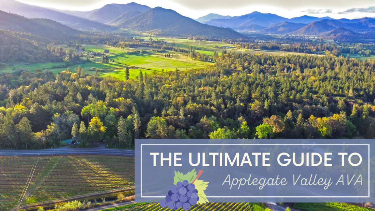 The Ultimate Guide to Oregon’s Applegate Valley AVA
