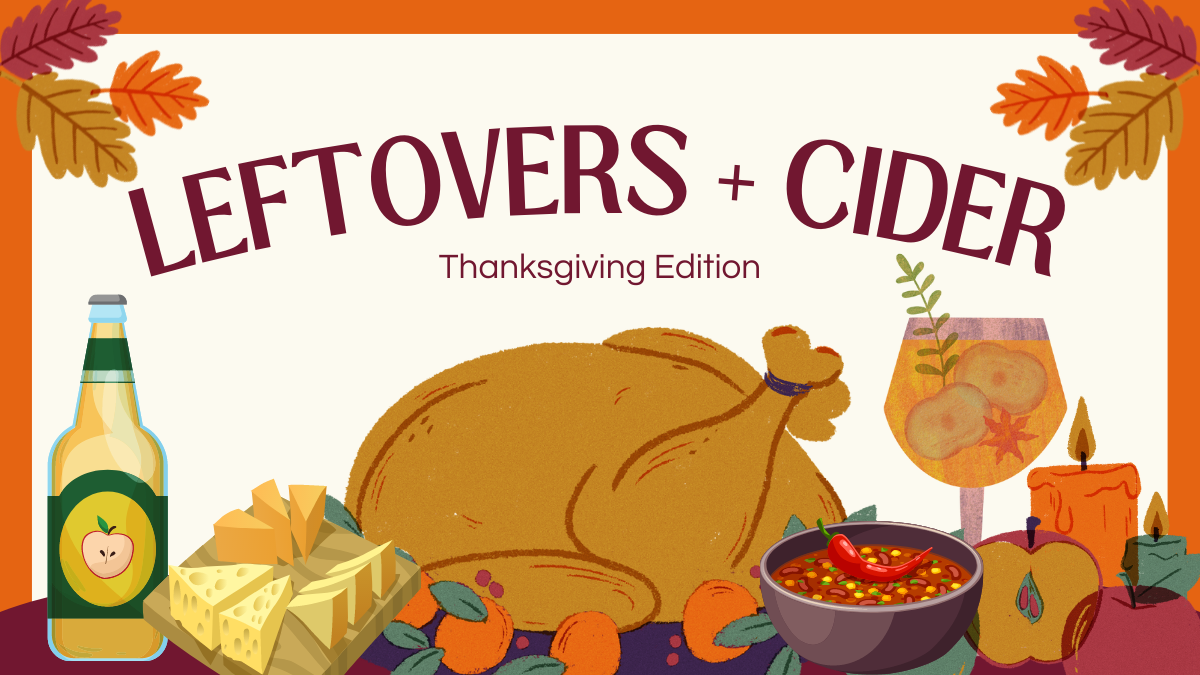 What will you drink with the foods made from the leftovers from the feast? Cider, of course!