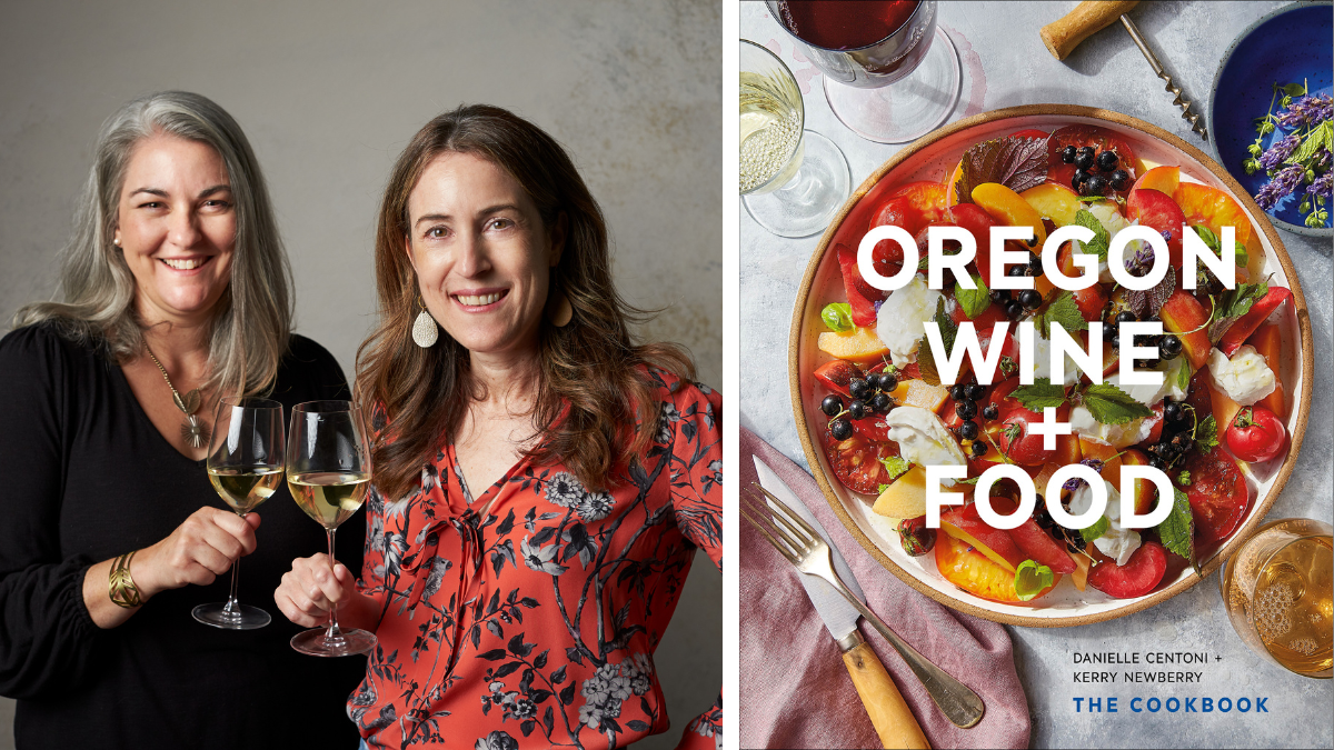 Oregon Wine + Food, New Book by Local Authors Danielle Centoni and Kerry Newberry, Released Today