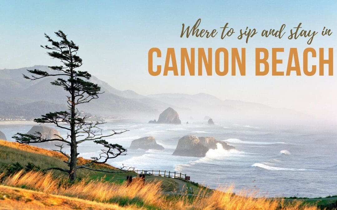 Where to Sip and Stay in Cannon Beach