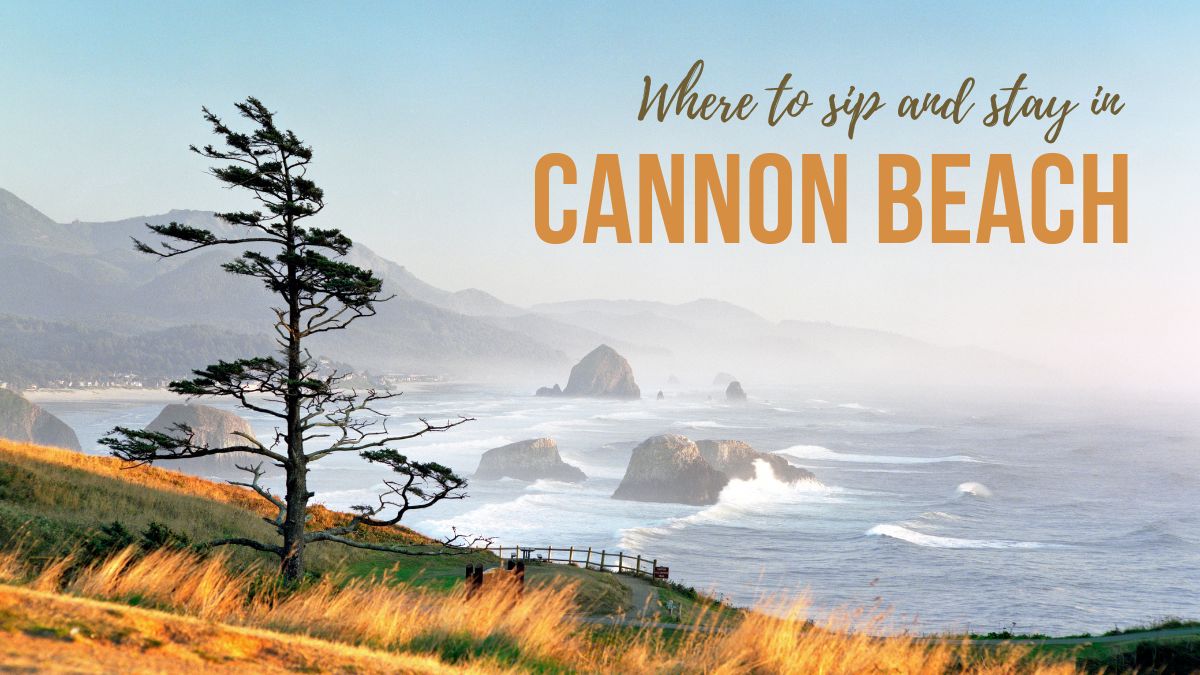 Where to Sip and Stay in Cannon Beach