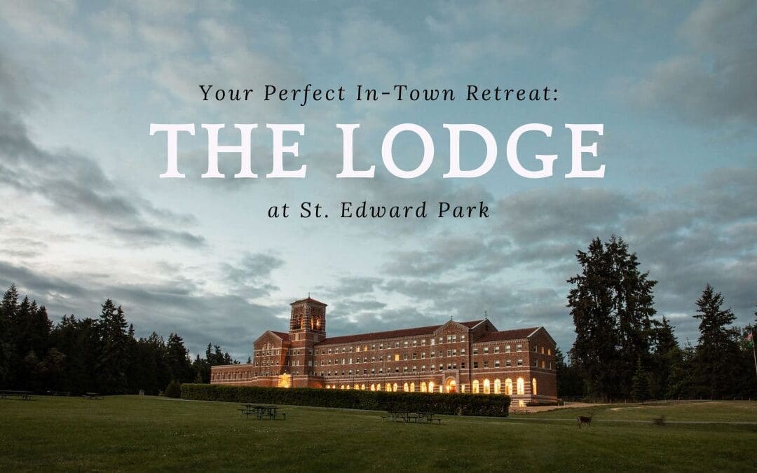 Your Perfect In-Town Retreat: The Lodge at St. Edward Park