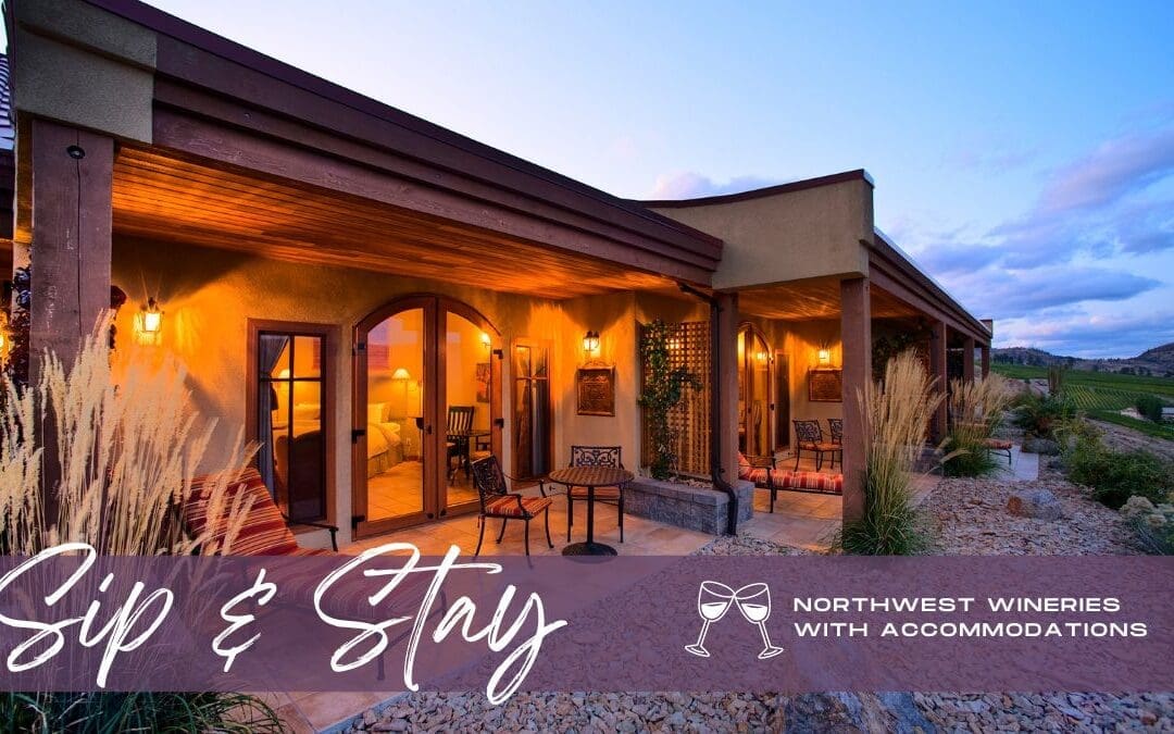 Sip and Stay: Northwest Wineries With Accommodations