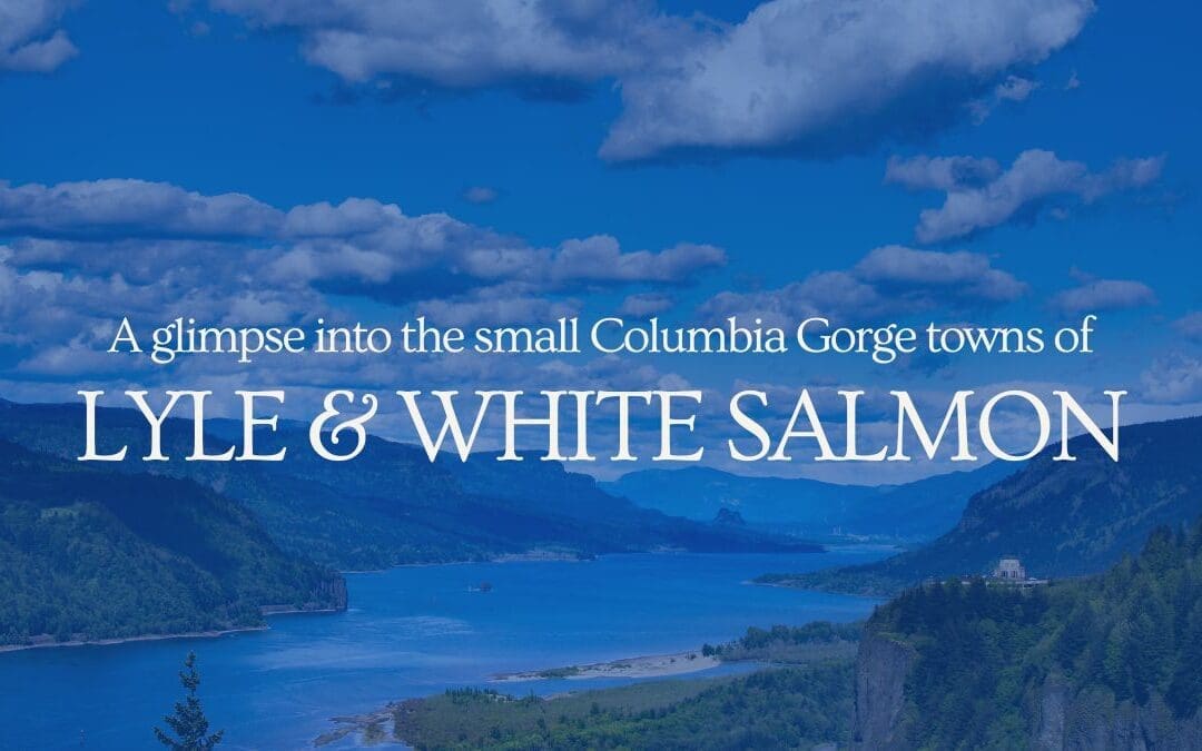 A glimpse into the small Columbia Gorge towns of Lyle and White Salmon