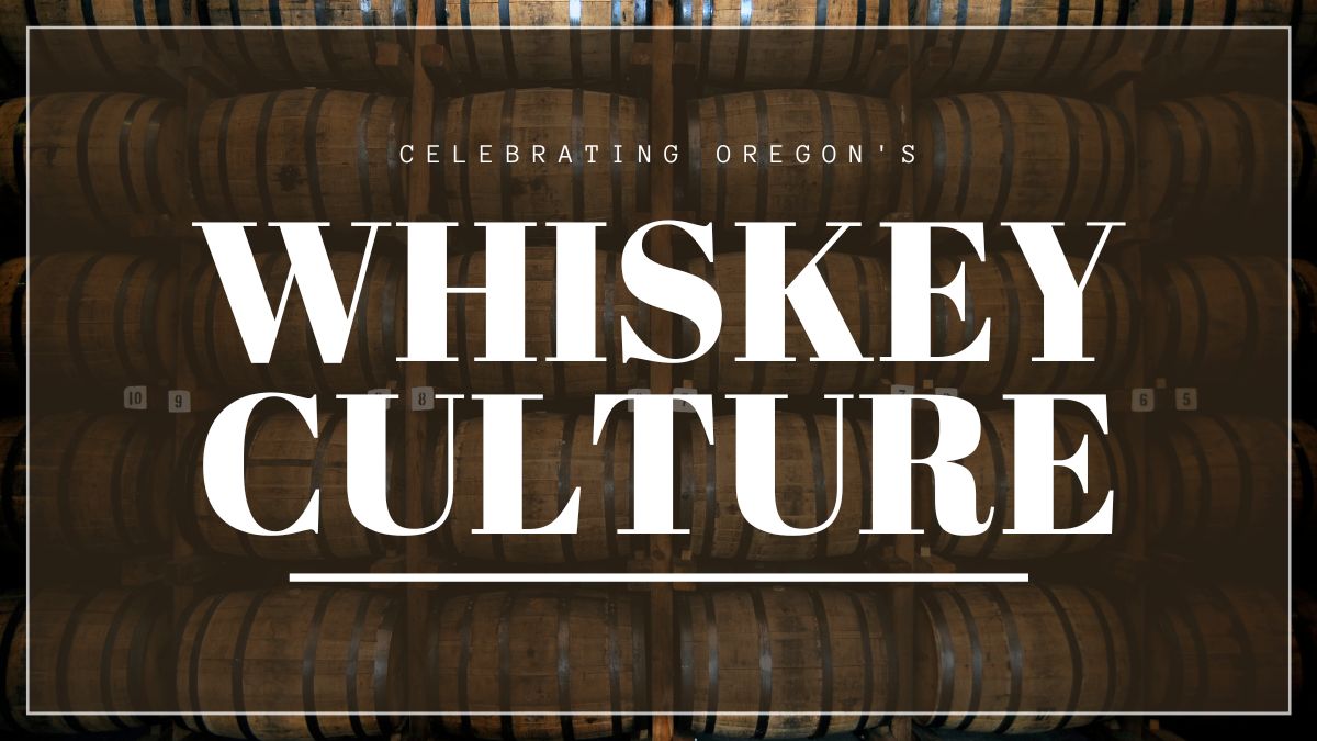 Celebrating Oregon’s Whiskey Culture