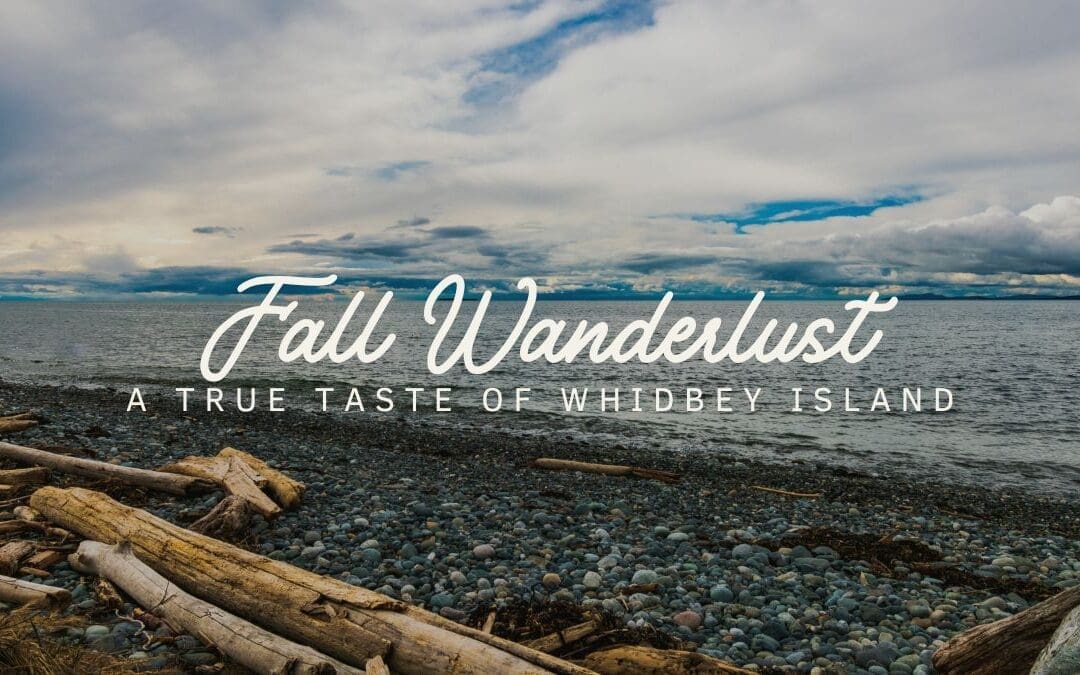 Fall Wanderlust: A True Taste of Whidbey Island