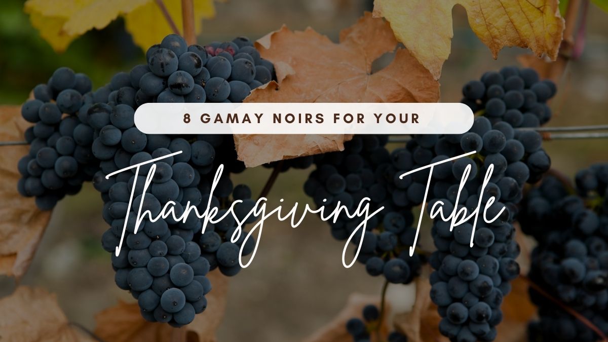 8 Gamay Noirs for your Thanksgiving Table