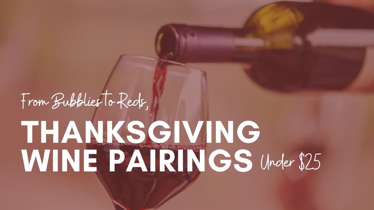 From Bubblies to Reds, We’ve Got Your Perfect Thanksgiving Wine Pairings Under $25