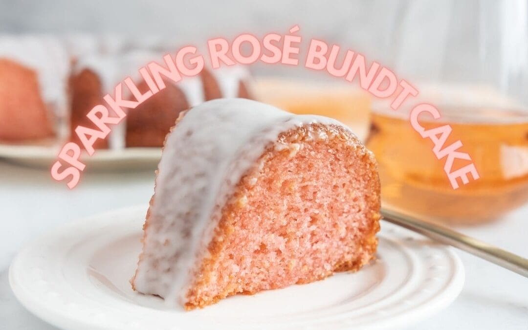 Sparkling Rosé Bundt Cake