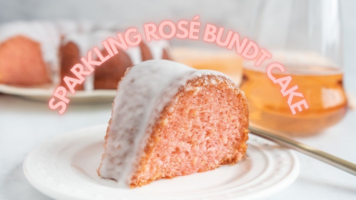 Sparkling Rosé Bundt Cake