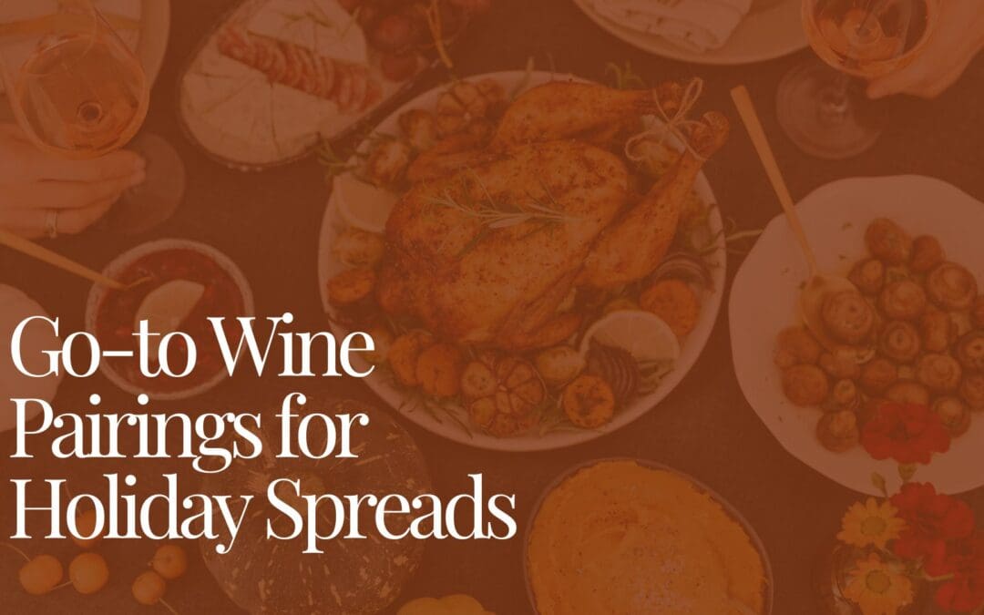 Go-to Wine Pairings for Holiday Spreads