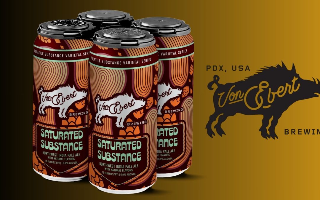 Von Ebert Brewing Releases Flagship Volatile Substance NW IPA Spin-Off with Saturated Substance Varietal