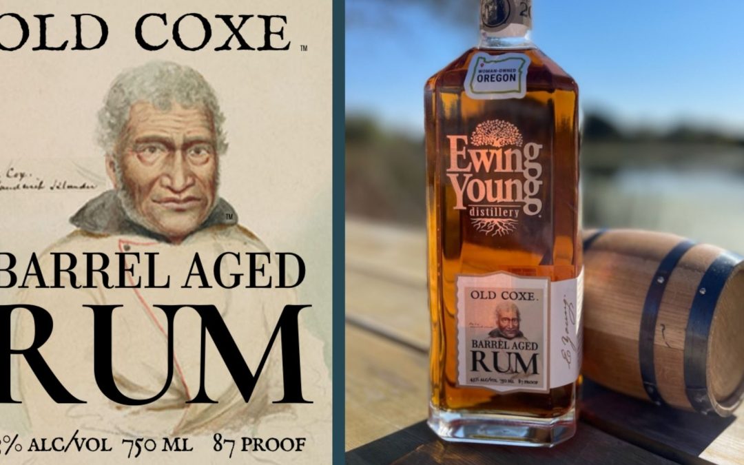 Old Coxe Rum: Ewing Young’s tribute to PNW’s Hawaiian legacy